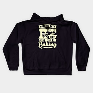 Nothing Says Home Like The Smell Of Baking Kids Hoodie